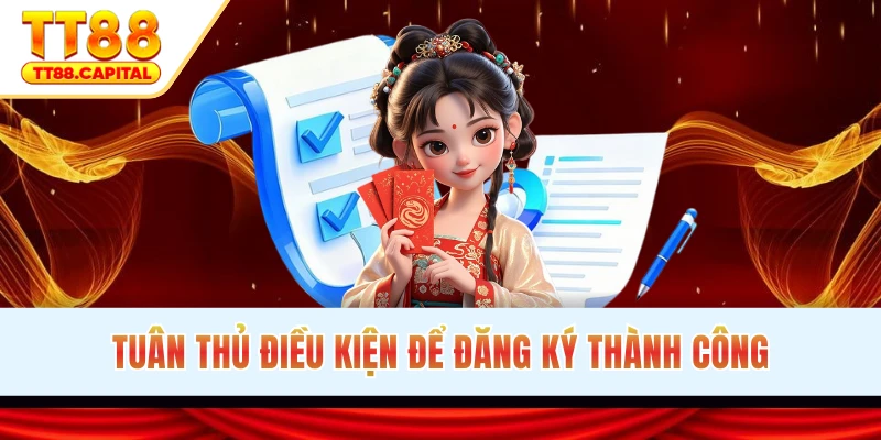 Tuân thủ điều kiện để đăng ký nhanh thành công